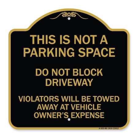 This Is Not A Parking Space Do Not Block Driveway Violators Towed Away At Vehicle Own Aluminum Sign